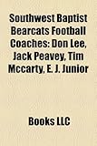 Southwest Baptist Bearcats Football Coaches: Don Lee, Jack Peavey, Tim McCarty, E. J. Junior-