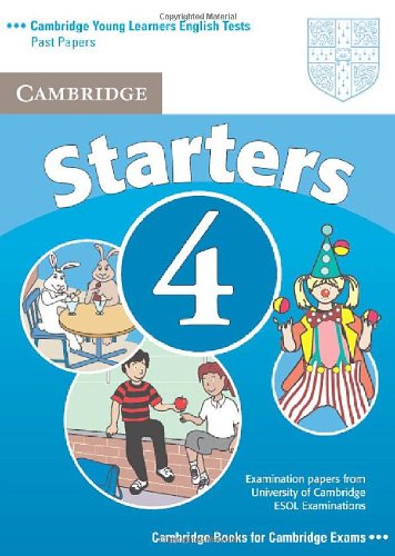 Cambridge Young Learners English Tests Starters 4 Student's Book: Examination Papers from the University of Cambridge ESOL Examinations