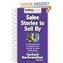 Sales Stories to Sell By: 95 True Accounts of Success You Can Use to Close More Deals (SellingPower Library)
