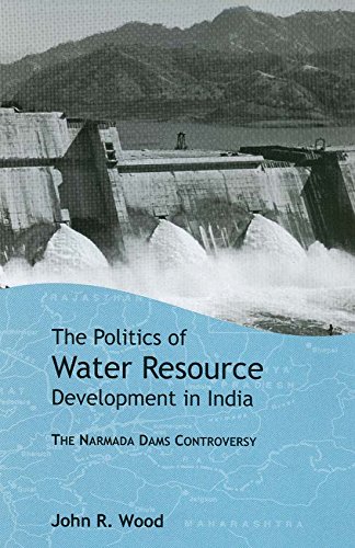 The Politics of Water Resource Development in India: The Case of Narmada