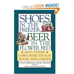 Shoes in the Freezer, Beer in the Flower Bed: And Other down-Home Tips for House and Garden