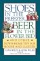 Shoes in the Freezer, Beer in the Flower Bed: And Other Down-Home Tips for House and Garden