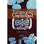 Turquoise Unearthed: An Illustrated Guide
