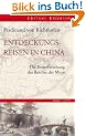 Entdeckungsreisen in China: Die Ersterforschung des Reiches der Mitte. 1868-1872