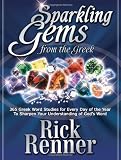 Sparkling Gems From The Greek: 365 Greek Word Studies For Every Day Of The Year To Sharpen Your Understanding Of God's Word