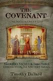 The Covenant: One Nation Under God - America's Sacred and Immutable Connection to Ancient Israel