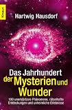 Produkt-Bild: Das Jahrhundert der Mysterien und Wunder: 101 unerkl&auml;rbare Ph&auml;nomene, r&auml;tselhafte Entdeckungen und unheimliche Erlebnisse