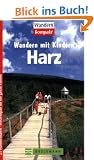 Harz. Wandern mit Kindern. 25 Wandertouren - Freizeitspa� f�r die ganze Familie