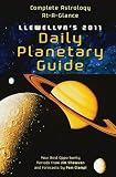 Llewellyn s 2011 Daily Planetary Guide: Complete Astrology-At-A-Glance