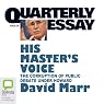 Quarterly Essay 26: His Master’s Voice: The Corruption of Public Debate under Howard