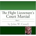 Flight Lieutenant's Court Martial-Part One (THE FLIGHT LIEUTENANT'S COURT MARTIAL)