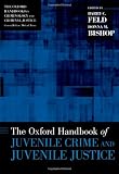The Oxford Handbook of Juvenile Crime and Juvenile Justice (Oxford Handbooks)