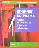 Ethernet Networks: Design, Implementation, Operation and Management (Wiley Professional Computing)