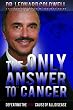 The Only Answer to Cancer