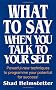 What to Say When You Talk to Your Self [ Yourself ]