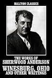 Winesburg, Ohio and Other Writings by Sherwood Anderson (Halcyon Classics)