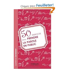50 exercices pour prendre la parole en public