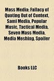 Mass Media: Fallacy of Quoting Out of Context, Sami Media, Popular Music, Tactical Media, Seven Mass Media, Media Meshing, Spoiler