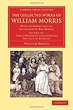 The Collected Works of William Morris: With Introductions by his Daughter May Morris (Cambridge Library Collection - Literary Studies)