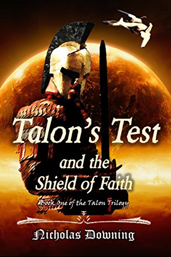 Talon's Test and the Shield of Faith (The Talon Trilogy - Christian Science Fiction & Fantasy Series Book 1)