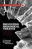 Preventing ideological violence : communities, police and case studies of 