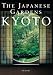 The Japanese Gardens: Kyoto