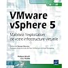VMware vSphere 5 - Ma�trisez l'exploitation de votre infrastructure virtuelle