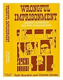 Wrongful imprisonment : mistaken convictions and their consequences