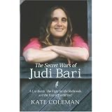 The Secret Wars of Judi Bari: A Car Bomb, the Fight for the Redwoods and the End of Earth First!