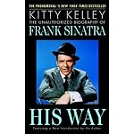 His Way: The Unauthorized Biography of Frank Sinatra | Kitty Kelley