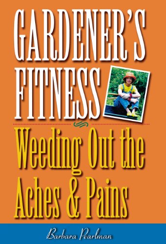 Gardener's Fitness: Weeding Out the Aches and Pains