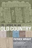 On living in an old country : the national past in contemporary Britain