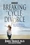 Breaking the Cycle of Divorce: How Your Marriage Can Succeed Even if Your Parents' Didn't