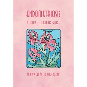 ENDOMETRIOSIS - A HOLISTIC HEALING GUIDE