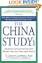 The China Study: The Most Comprehensive Study of Nutrition Ever Conducted and the Startling Implications for Diet, Weight Loss and Long-Term Health