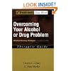 Overcoming Your Alcohol or Drug Problem: Effective Recovery Strategies Therapist Guide