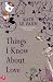 Things I Know About Love