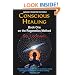 Conscious Healing: Book One on the Regenetics Method (2nd Edition)