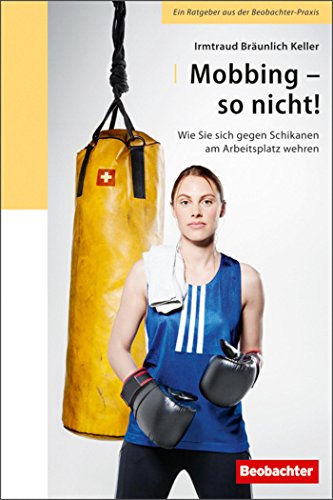 Mobbing - so nicht!: Wie Sie sich gegen Schikanen am Arbeitsplatz wehren (German Edition)