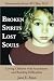 Broken Spirits Lost Souls: Loving Children with Attachment and Bonding Difficulties