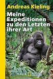 Meine Expeditionen zu den Letzten ihrer Art: Bei Berggorillas, Schneeleoparden und anderen bedrohten Tieren - Andreas Kieling