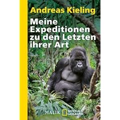 Meine Expeditionen zu den Letzten ihrer Art: Bei Berggorillas, Schneeleoparden und anderen bedrohten Tieren