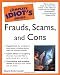 The Complete Idiot's Guide To Frauds, Scams, and Cons