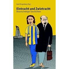 Eintracht und Zwietracht: Braunschweiger Geschichten