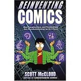 Reinventing Comics: How Imagination and Technology Are Revolutionizing an Art Formvon "Scott McCloud"