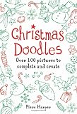 Christmas Doodles: Over 100 Pictures to Complete and Create