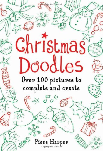 Christmas Doodles: Over 100 Pictures to Complete and Create