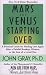 Mars and Venus Starting Over: A Practical Guide for Finding Love Again After a Painful Breakup, Divorce, or the Loss of a Loved One