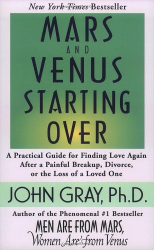 Mars and Venus Starting Over: A Practical Guide for Finding Love Again After a Painful Breakup, Divorce, or the Loss of a Loved One Book Image