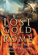 The Lost Gold of Rome: The Hunt for Alaric's Treasure
